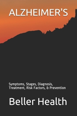 Alzheimer's: Symptoms, Stages, Diagnosis, Treatment, Risk Factors, & Prevention by Beller Health