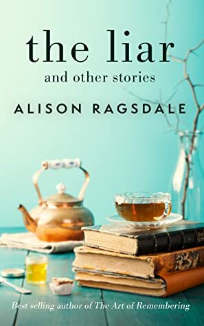 The Liar and other stories by Alison Ragsdale