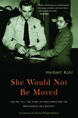 She Would Not Be Moved: How We Tell the Story of Rosa Parks and the Montgomery Bus Boycott by Cynthia Stokes Brown, Herbert R. Kohl