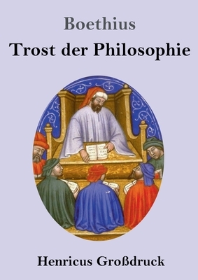 Trost der Philosophie (Großdruck) by Boethius
