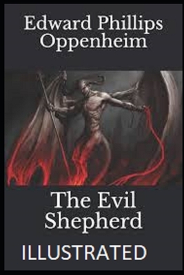 The Evil Shepherd Illustrated by Edward Phillips Oppenheim