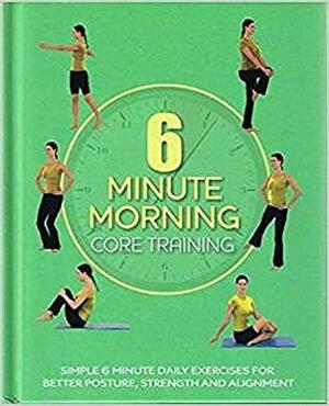 6 Minute Morning: Core Training by Sara Rose