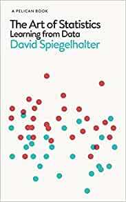 The Art of Statistics: Learning from Data by David Spiegelhalter