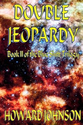 Double Jeopardy: Blue Shift II by Howard Johnson