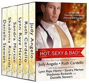 Hot, Sexy & Bad!: A Holiday Novella Collection by Judy Angelo, Judy Angelo, Lynn Raye Harris, Ruth Cardello