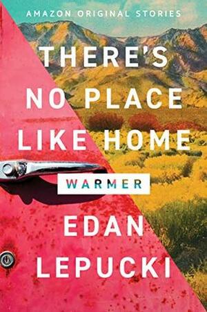 There's No Place Like Home by Edan Lepucki