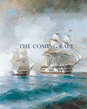 The Coming Race by Edward Bulwer-Lytton