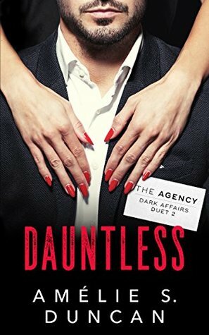 Dauntless (The Agency Dark Affairs Duet Book 2) by Amélie S. Duncan