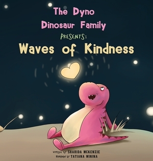 The Dyno Dinosaur Family Presents: Waves of Kindness by Sharida McKenzie