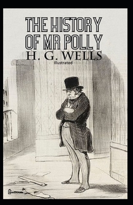 The History of Mr Polly Illustrated by H.G. Wells