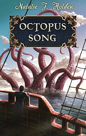 Octopus Song by Natalie J. Holden