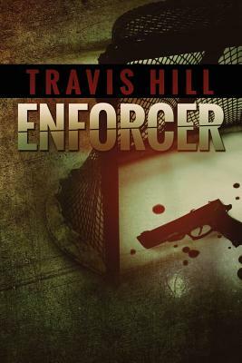 Enforcer by Travis Hill