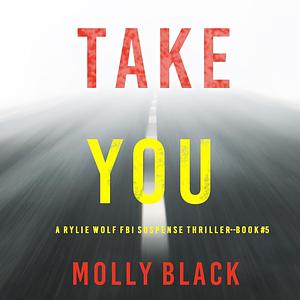 Take You by Molly Black