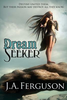 Dream Seeker by J. a. Ferguson