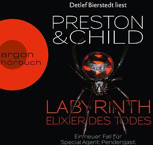 Labyrinth - Elixier des Todes: Ein neuer Fall für Special Agent Pendergast by Douglas Preston