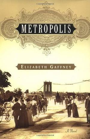 Metropolis: A Novel by Elizabeth Gaffney