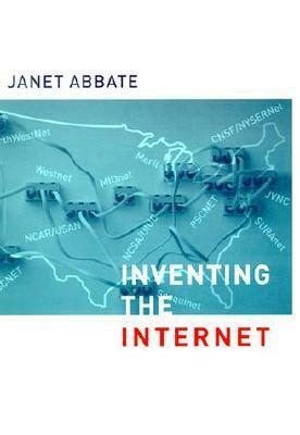 Inventing the Internet by Janet Abbate