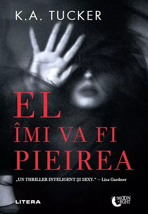 El îmi va fi pieirea by K.A. Tucker