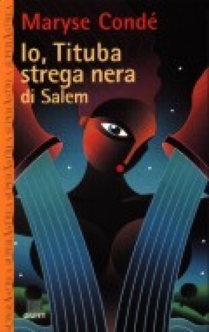 Io, Tituba strega nera di Salem by Maryse Condé, Maria Adelaide Mori