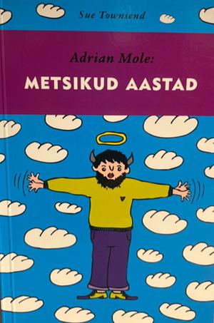 Adrian Mole: Metsikud aastad by Sue Townsend