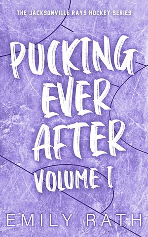Pucking Ever After: Volume 1 by Emily Rath