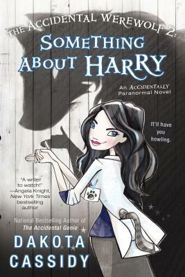 The Accidental Werewolf 2: Something about Harry by Dakota Cassidy