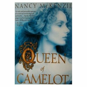 Queen of Camelot: The Child Queen and The High Queen by Nancy McKenzie