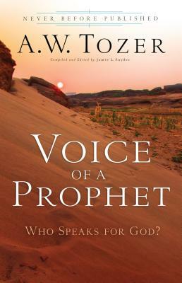 Voice of a Prophet: Who Speaks for God? by A.W. Tozer