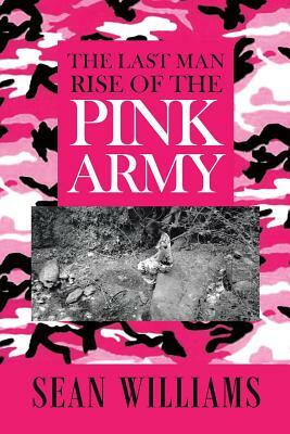 The Last Man Rise of the Pink Army by Sean Williams