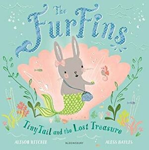 The FurFins: TinyTail and the Lost Treasure by Alison Ritchie, Aless Baylis