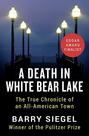 A Death in White Bear Lake by Barry Siegel