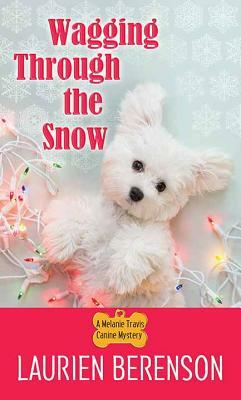 Wagging Through the Snow by Laurien Berenson