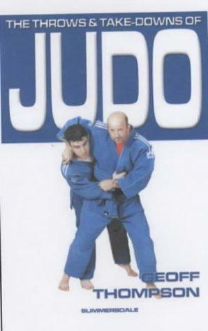 The Throws & Take-Downs Of Judo by Geoff Thompson