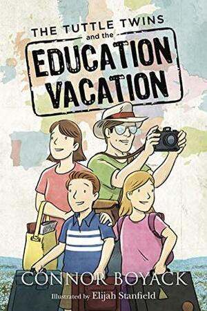 The Tuttle Twins and the Education Vacation by Elijah Stanfield, Connor Boyack