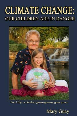 Climate Change: Our Children Are in Danger by Mary Guay