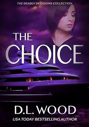 The Choice  by D. L. Wood