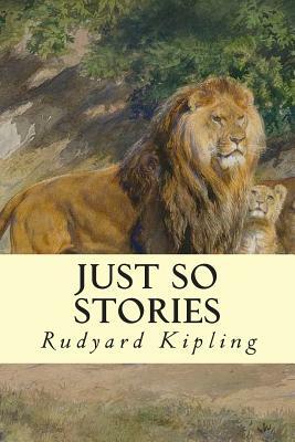 Just So Stories by Rudyard Kipling