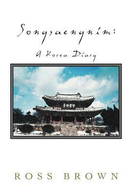 Songsaengnim: A Korea Diary by Ross Brown