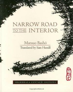 Narrow Road to the Interior by Sam Hamill, Matsuo Bashō, Stephen Addiss