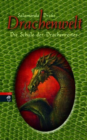 Drachenwelt: Die Schule der Drachenreiter by Salamanda Drake