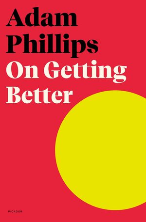 On Getting Better by Adam Phillips