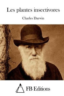 Les plantes insectivores by Charles Darwin