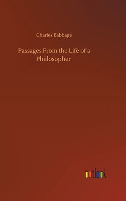 Passages From the Life of a Phiilosopher by Charles Babbage