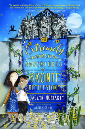 The Extremely Inconvenient Adventures of Bronte Mettlestone by Jaclyn Moriarty