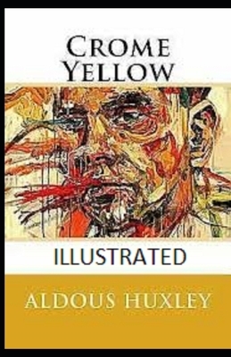 Crome Yellow Illustrated by Aldous Huxley