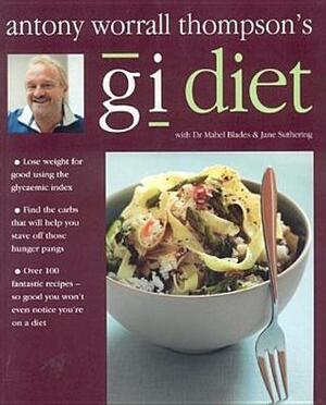 Antony Worrall Thompson's GI Diet by Antony Worrall Thompson, Jane Suthering