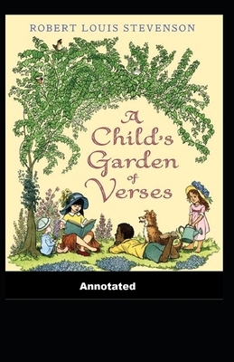 A Child's Garden of Verses Annotated by Robert Louis Stevenson