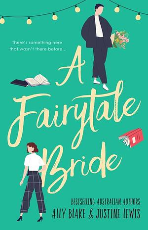 A Fairytale Bride by Ally Blake, Justine Lewis