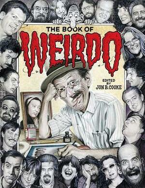 The Book of Weirdo: A Retrospective of R. Crumb's Legendary Humor Comics Anthology by Drew Friedman, Jon B Cooke