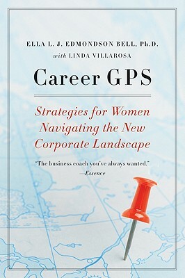 Career GPS: Strategies for Women Navigating the New Corporate Landscape by Ella L.J. Edmondson Bell